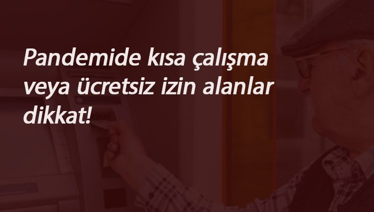 Kısa Çalışma ve Ücretsiz izin desteği alanlara kötü haber