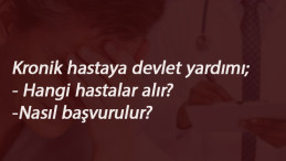 Kronik hastalara nakit yardım var mı? Hangi hastalıklara verilir? Nasıl başvurulur?