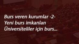 2020 Burs veren kurumlar listesi -2-: Üniversite öğrencilerine karşılıksız burs veren vakıflar