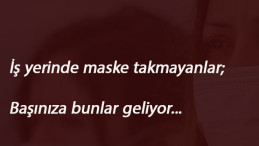 İş yerinde maske takmayanlar dikkat! Tazminatı detayı üzücü