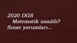 2020 DGS matematik zor muydu? DGS matematik yorumları