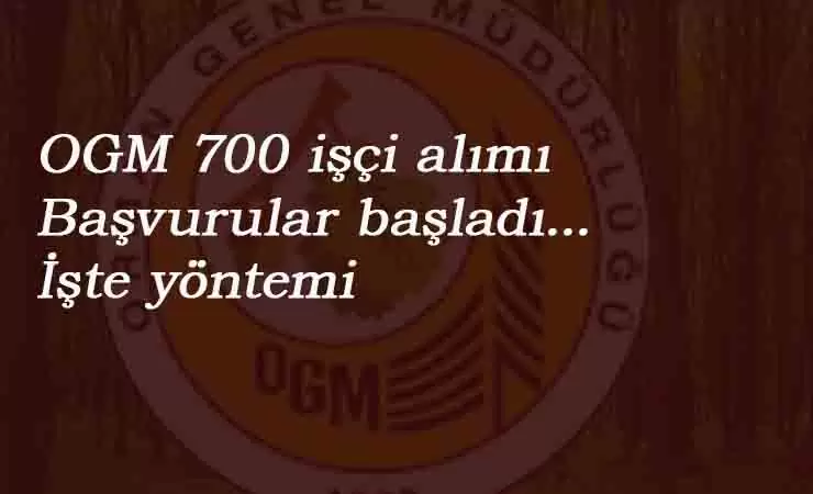 OGM 700 kamu işçisi alımı: Başvurular başladı! İşte yöntemi