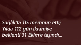 Sağlıktaki işçilere yılda 112 gün ikramiye