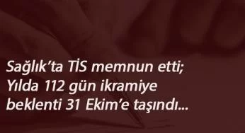 Sağlıktaki işçilere yılda 112 gün ikramiye