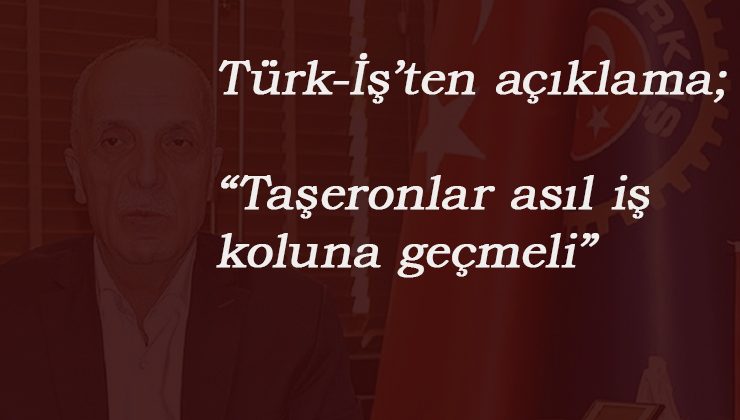 Türk-İş'ten taşeron açıklaması: