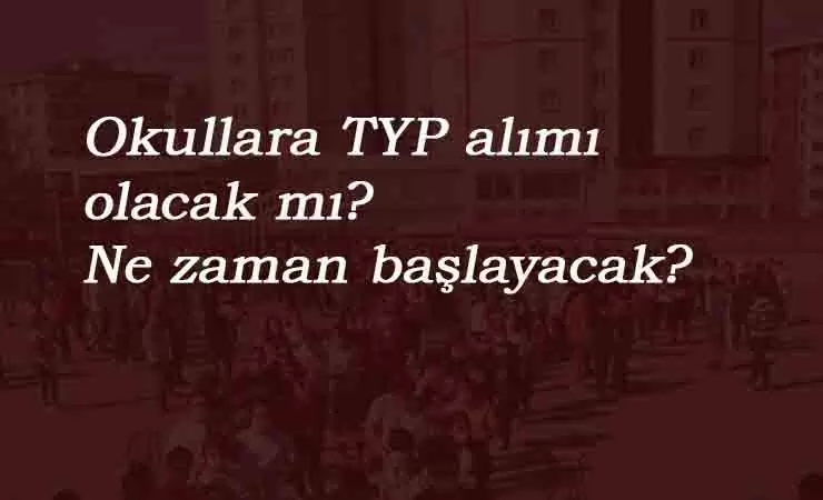 İŞKUR TYP ile okullara personel alınacak mı? İşte son durum