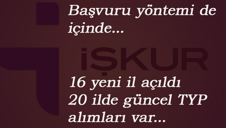 10 Ağustos güncel TYP alımları: Yepyeni iller açıldı