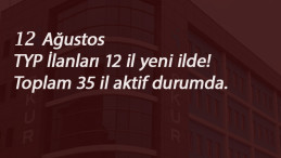 12 Ağustos TYP ilanları: 12 il yeni daha açıldı