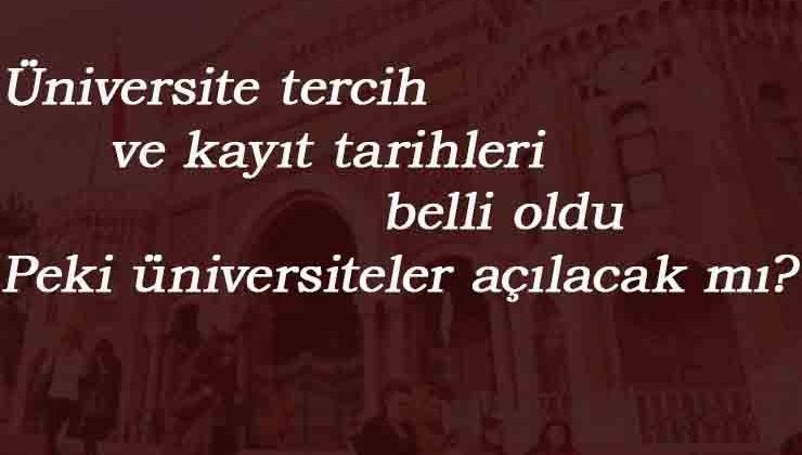 2020 Üniversite kayıt tarihleri YÖK tarafından açıklandı! Üniversiteler açılacak mı?