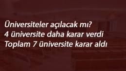 Üniversiteler açılacak mı? 4 Üniversite daha karar verdi