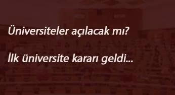Üniversiteler açılacak mı? Bir üniversiteden gelen karar şüphe doğurdu