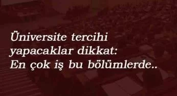 En kolay iş bulunacak üniversite bölümleri hangileri?