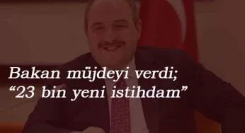 Bakan Varank: "23 bin kişi istihdam edeceğiz"