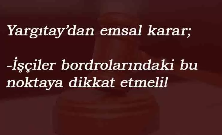 Yargıtay'dan tüm işçileri ilgilendiren karar: Fazla mesaide ispat gerekli