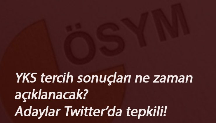 YKS Tercih sonuçları neden açıklanmadı? Adaylar gergin bekleyişi Twitter'a taşıdı