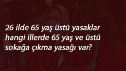 65 yaş üstüne yasaklar 26 ilde geri döndü