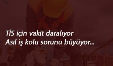 Asıl iş kolu belirsizliği sürüyor: İşte son gelişmeler