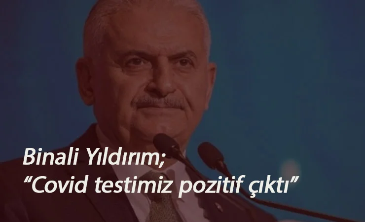 Binali Yıldırım Corona'ya yakalandı