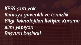 Kamuya güvenlik ve temizlik görevlisi aranıyor: BTK KPSS şartsız alım yapacak