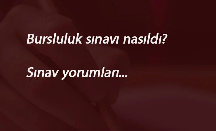 2020 bursluluk sınavı soruları nasıldı? Bursluluk sınavı zor muydu?