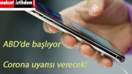 Amerika'da denenecek: Corona Virüs uyarısı veren cep telefonu uygulaması geldi