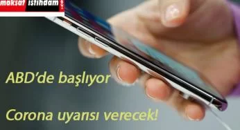 Amerika'da denenecek: Corona Virüs uyarısı veren cep telefonu uygulaması geldi