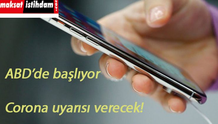 Amerika'da denenecek: Corona Virüs uyarısı veren cep telefonu uygulaması geldi