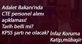 Adalet Bakanlığı katip alımı ne zaman? CTE personel alımı KPSS şartı ne olacak?