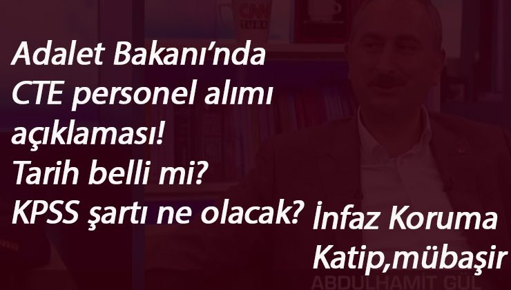 Adalet Bakanlığı katip alımı ne zaman? CTE personel alımı KPSS şartı ne olacak?