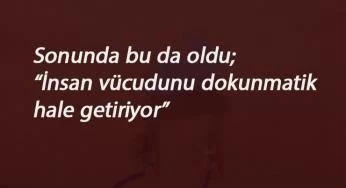 Sonunda bu da oldu: İnsan vücüdu 'dokunmatik' oluyor