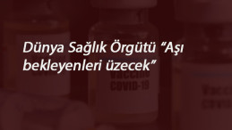 Dünya Sağlık Örgütü kötü haberi verdi: En az 1 yıl daha aşı yok!