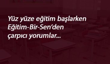 Eğitim-Bir-Sen'den okulların açılmasına ilişkin yorum: 