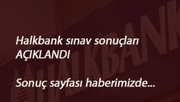 Halkbank sınav sonuçları açıklandı