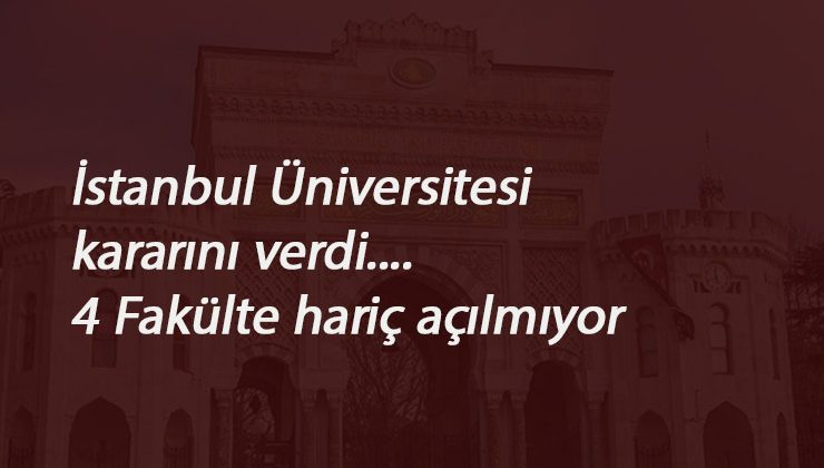 İstanbul Üniversitesi açılacak mı? Karar geldi