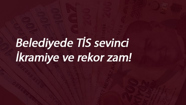 Taşerona rekor zam ve ikramiye: Bir belediye daha TİS imzaladı