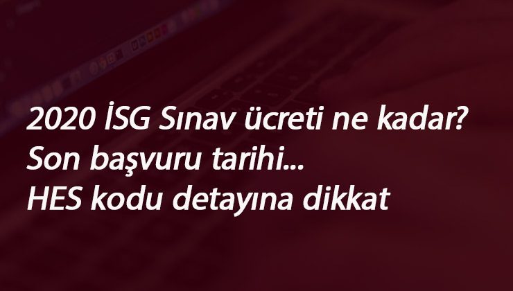 2020 İSG Sınavı başvuruları başladı! İSG Sınav ücreti kaç lira?