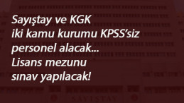 Sayıştay ve KGK KPSS şartsız kamu personeli alacak: Lisans mezunu aranıyor