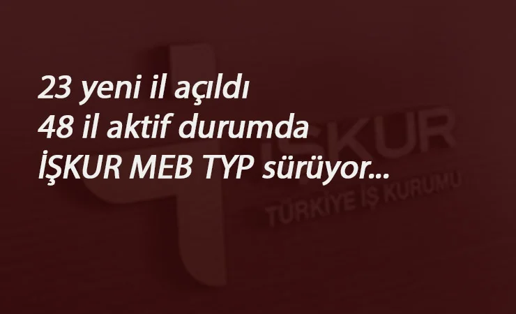 Okullara TYP alımı ilanları sürüyor: 23 yeni il açıldı! 48 il açık durumda