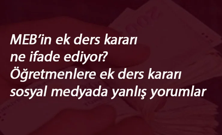 Öğretmenlere ek ders verilmeyecek mi? MEB'ten son dakika ek ders açıklaması
