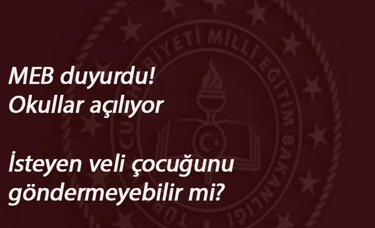 Resmi açıklama geldi: 21 Eylül'de okullar başlıyor! Okula gitmek zorunlu mu olacak?