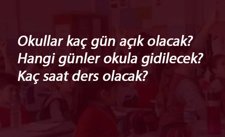 Okullar yarın açılıyor: Okullar kaç saat açık olacak? Hangi günler gidilecek? Ders programı nasıl olacak?