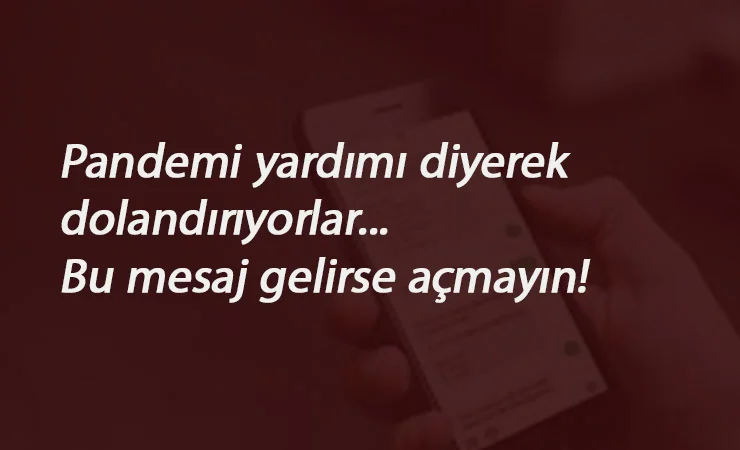 Dolandırıcıların yeni yöntemi: 3 bin TL pandemi yardımı diyerek yapıyorlar