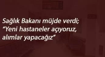 Sağlık Bakanı: Sağlık personeli ataması yakında...