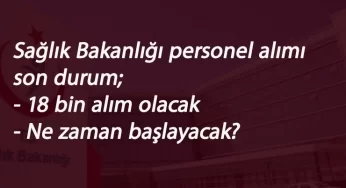 18 bin sağlık personeli alımı için açıklamalar: Hangi bölümler olacak? Ne zaman başlayacak?