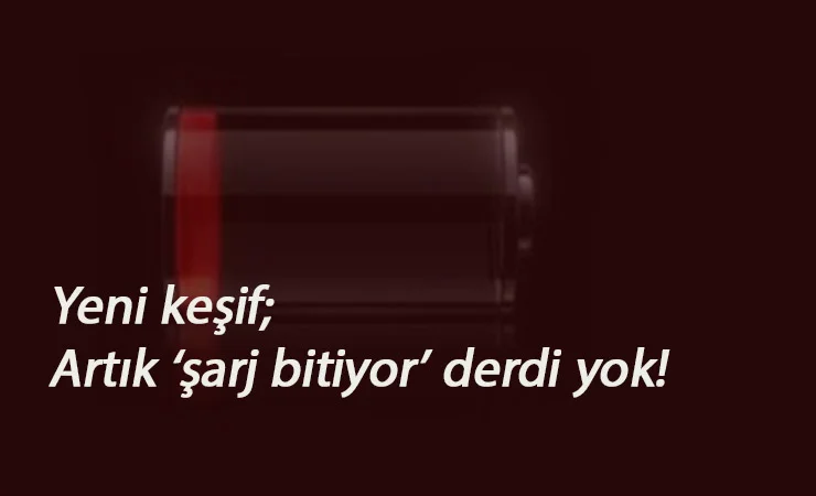 Bu keşif 'şarjım bitti' derdine son verecek