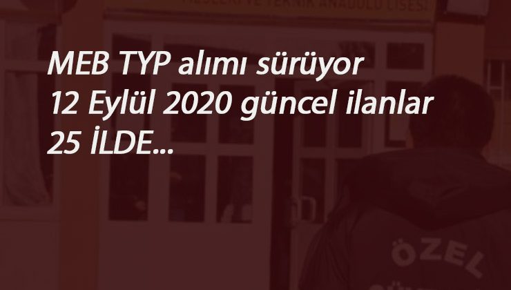 12 Eylül güncel MEB TYP alımları: 25 il açıldı