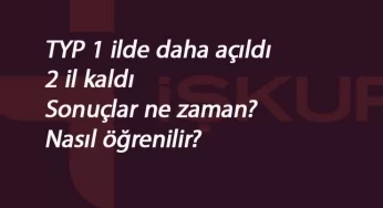 1 il daha açıldı: İŞKUR MEB TYP bitimine son 2 il kaldı! TYP sonuçları ne zaman açıklanacak?