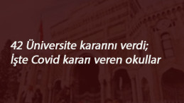 42 üniversite kararını verdi: Üniversiteler açılmayacak mı? İşte kararlar