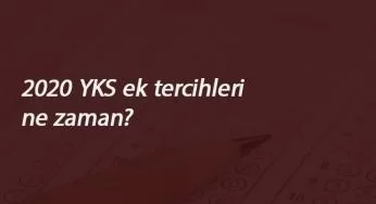 YKS ek tercihleri ne zaman? 2020 Üniversite boş kontenjanları belli oldu mu?