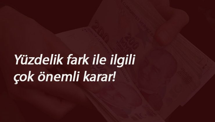 Milyonlarca işçiye müjde: Bakanlıktan yüzdelik fark kararı